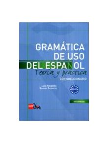 Gramatica de uso del Espanol - Teoria y practica - 9788467521085