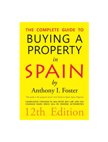 The Complete Guide to Buying a Property in Spain 12th Edition - 9788494027031