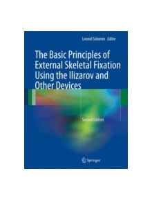 The Basic Principles of External Skeletal Fixation Using the Ilizarov and Other Devices - 9788847026186