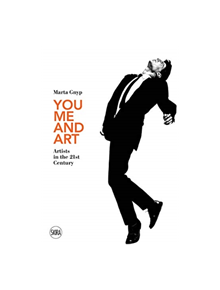 You, Me and Art: Artists in the 21st Century - 9788857238326