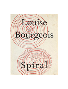 Louise Bourgeois: The Spiral - 9788862086448