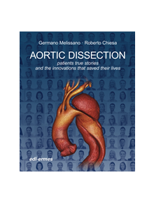 Aortic Dissection: Patients True Stories and the Innovations that Saved their Lives - 9788870515657