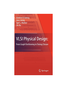 VLSI Physical Design: From Graph Partitioning to Timing Closure - 9789048195909