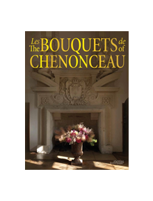 The Bouquets of Chenonceau - 9789058566171