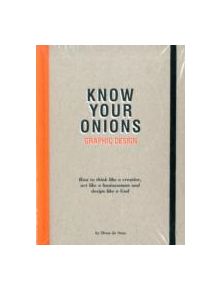 Know Your Onions: Graphic Design - 9789063692582