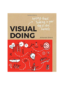 Visual Doing: Applying Visual Thinking in your Day to Day Business - 9789063694999