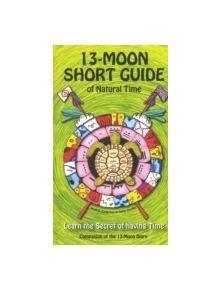 13-Moon Short Guide of Natural Time - 9789078070306