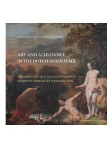 Art and Allegiance in the Dutch Golden Age - 9789089643261