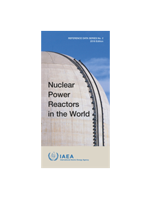 Nuclear Power Reactors in the World, 2018 Edition - 9789201014184