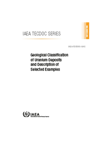 Geological Classification of Uranium Deposits and Description of Selected Examples - 55309 - 9789201016188