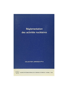 Reglementation des activites nucleaires - 9789202760868