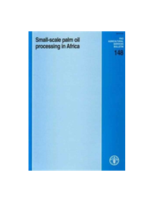 Small-Scale Palm Oil Processing In Africa - 9789251048597