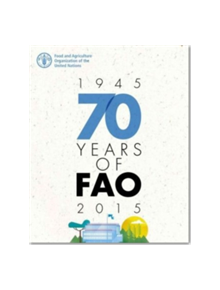 70 years of FAO (1945-2015) - 9789251088975