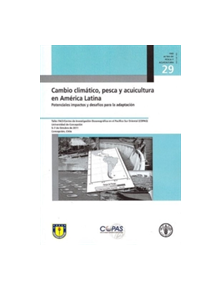 Cambio climatico, pesca y acuicultura en America Latina (AL): Potenciales impactos y desafios para la adaptacion - 9789253077