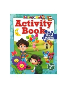 Activity Book: Good Habits Age 3+ - 9789350560464