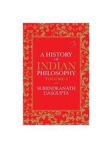 A HISTORY OF INDIAN PHILOSOPHY: VOLUME III - 9789353041106