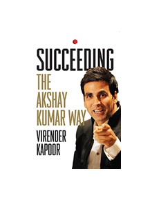 SUCCEEDING THE AKSHAY KUMAR WAY - 9789353043674