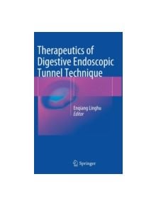 Therapeutics of Digestive Endoscopic Tunnel Technique - 9789400773431