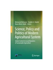 Science, Policy and Politics of Modern Agricultural System - 9789400779563