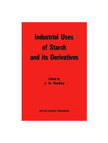 Industrial Uses of Starch and its Derivatives - 9789401013314