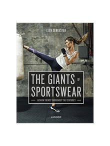 Giants of Sportswear: Fashion Trends throughout the Centuries - 9789401436731