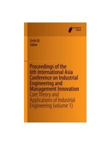 Proceedings of the 6th International Asia Conference on Industrial Engineering and Management Innovation - 9789462391475