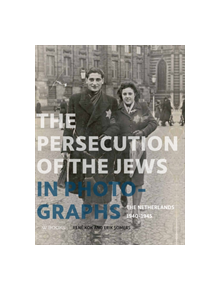 The Persecution of the Jews in Photographs - 9789462583160