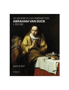 Abraham Van Dijck (1635-1680) - 9789462583313