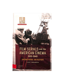 Film Serials and the American Cinema, 1910-1940 - 9789462986527