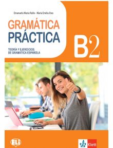 Gramatica Practicа Teoria y ejercicios de gramatica Espanola B2