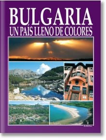 Bulgaria - Un pais lleno de colores - Вяра Канджиева, Антоний Хаджийски - Борина - 9789545002670