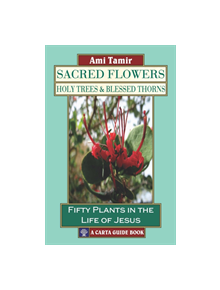 Sacred Flowers, Holy Trees, & Blessed Thorns - 9789652208798