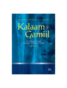 Kalaam Gamiil: an Intensive Course in Egyptian Colloquial Arabic: Volume 2 - 9789774164934