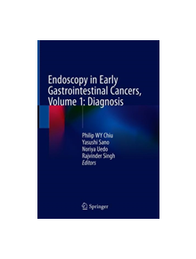 Endoscopy in Early Gastrointestinal Cancers, Volume 1 - 9789811067686