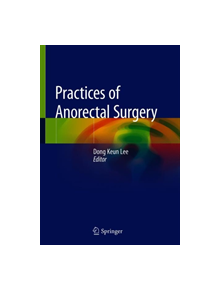 Practices of Anorectal Surgery - 9789811314469