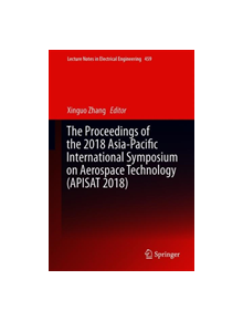 The Proceedings of the 2018 Asia-Pacific International Symposium on Aerospace Technology (APISAT 2018) - 9789811333040