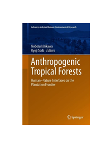 Anthropogenic Tropical Forests - 161428 - 9789811375118