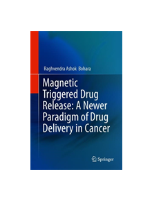 Magnetic Triggered Drug Release: A Newer Paradigm of Drug Delivery in Cancer - 161428 - 9789811382321