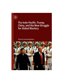 The Indo-Pacific: Trump, China, and the New Struggle for Global Mastery - 9789811397981