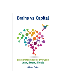 Brains Versus Capital - Entrepreneurship For Everyone: Lean, Smart, Simple - 9789813234611