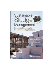 Sustainable Sludge Management: Resource Recovery For Construction Applications - 9789813238251