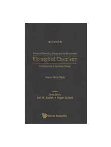 Bioinspired Chemistry: From Enzymes To Synthetic Models - 9789813274433