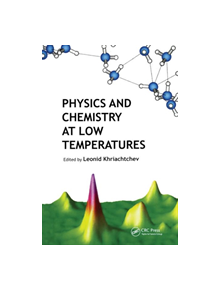 Physics and Chemistry at Low Temperatures - 149576 - 9789814267519