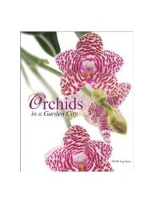 Orchids in a Garden City - 9789814276733