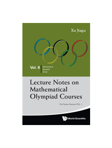 Lecture Notes On Mathematical Olympiad Courses: For Senior Section - Volume 1 - 9789814368957