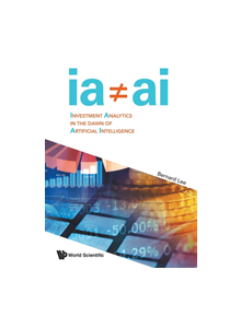 Investment Analytics In The Dawn Of Artificial Intelligence - 9789814730457