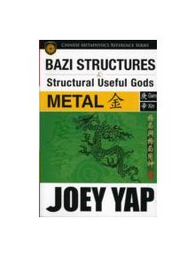 BaZi Structures & Useful Gods - Metal - 9789833332878