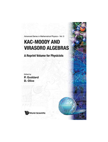 Kac-moody And Virasoro Algebras: A Reprint Volume For Physicists - 9789971504199