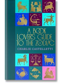 A Book Lover’s Guide to the Zodiac - Charlie Castelletti - Macmillan Collector's Library - 5655 - 9781035001804