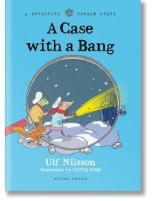 Detective Gordon, Vol. 5: A Case with a Bang - Ulf Nilsson - Момиче, Момче - Gecko Press - 5655 - 9781776574889